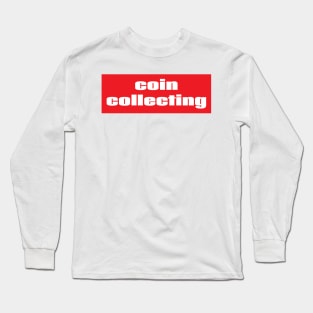 Coin Collecting Long Sleeve T-Shirt